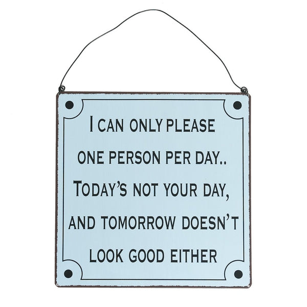 I Can Only Please One Person Metal Sign