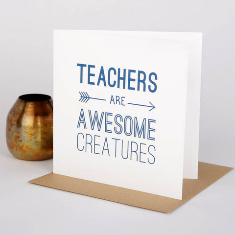 Teachers Are Awesome Creatures Card
